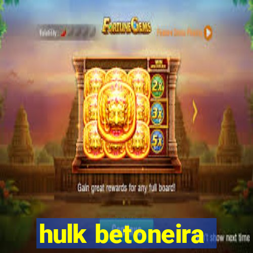 hulk betoneira